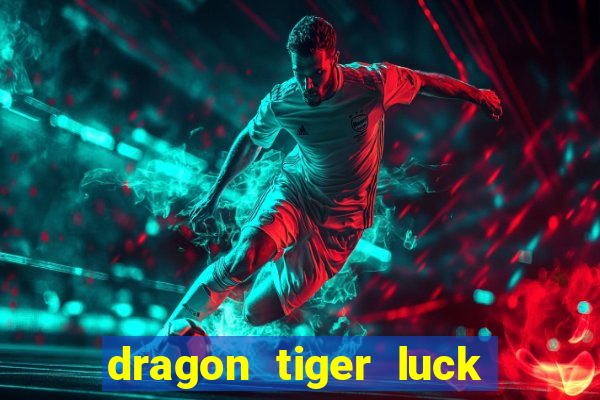 dragon tiger luck demo dinheiro infinito